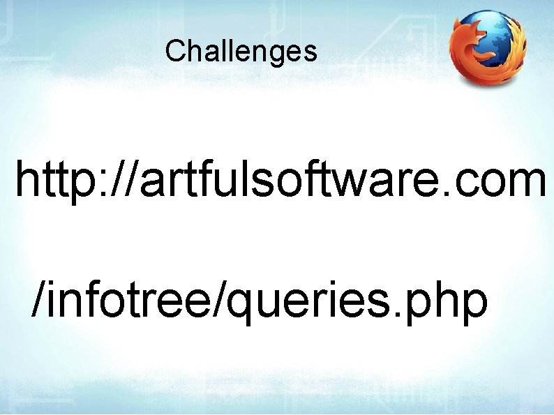 Challenges http: //artfulsoftware. com /infotree/queries. php 