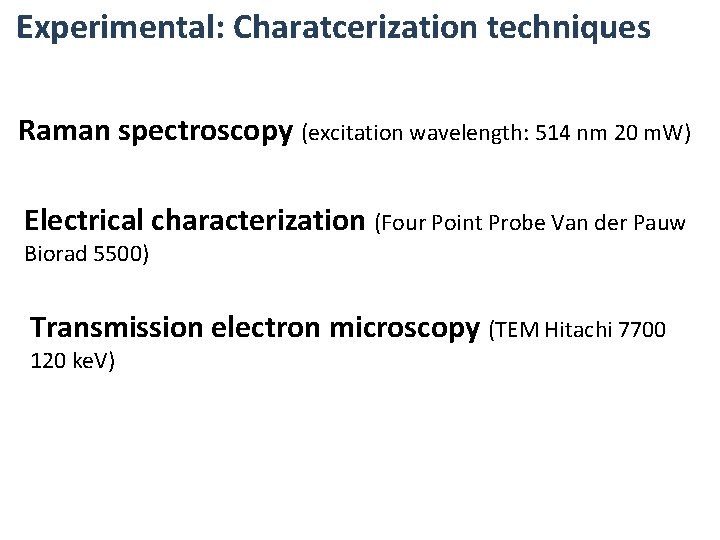 Experimental: Charatcerization techniques Raman spectroscopy (excitation wavelength: 514 nm 20 m. W) Electrical characterization