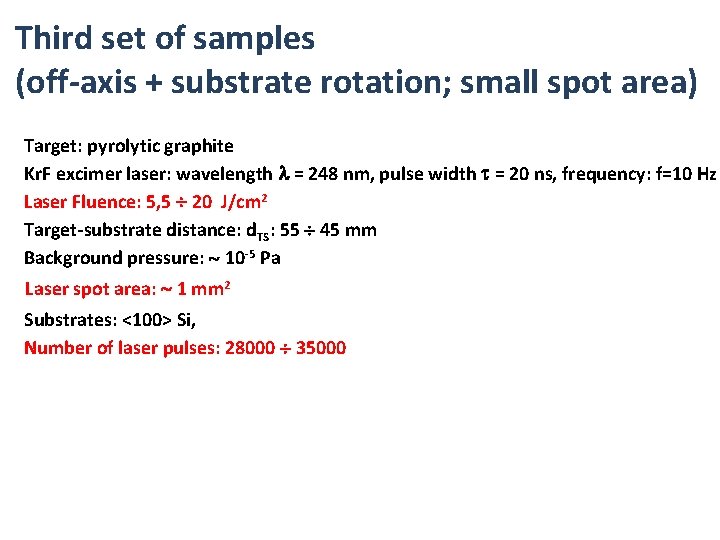 Third set of samples (off-axis + substrate rotation; small spot area) Target: pyrolytic graphite