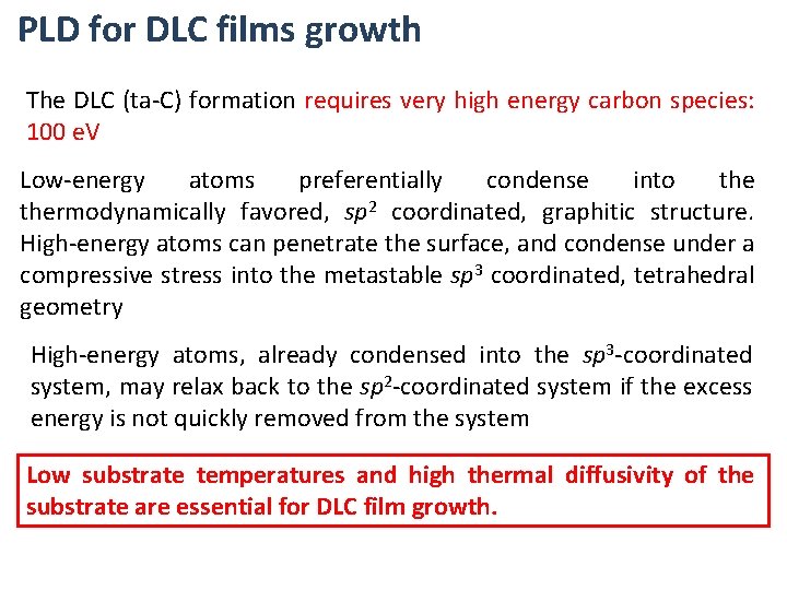 PLD for DLC films growth The DLC (ta-C) formation requires very high energy carbon