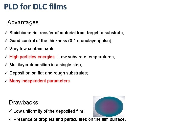 PLD for DLC films Advantages ü Stoichiometric transfer of material from target to substrate;