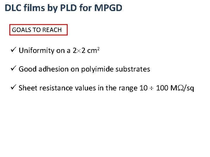 DLC films by PLD for MPGD GOALS TO REACH ü Uniformity on a 2