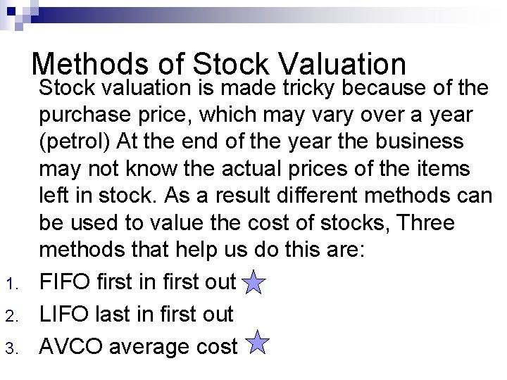Methods of Stock Valuation 1. 2. 3. Stock valuation is made tricky because of