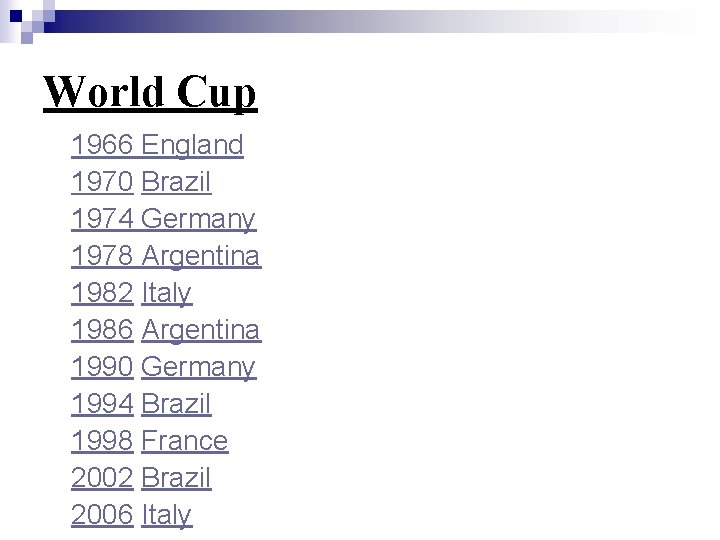 World Cup 1966 England 1970 Brazil 1974 Germany 1978 Argentina 1982 Italy 1986 Argentina