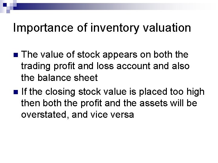 Importance of inventory valuation The value of stock appears on both the trading profit