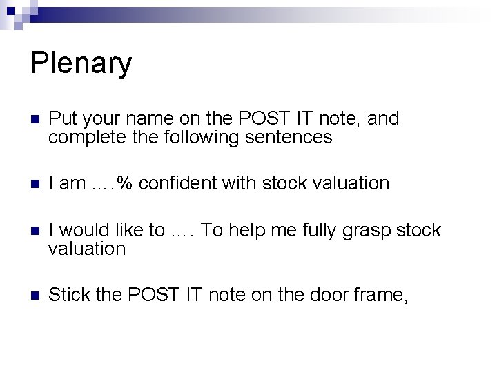 Plenary n Put your name on the POST IT note, and complete the following