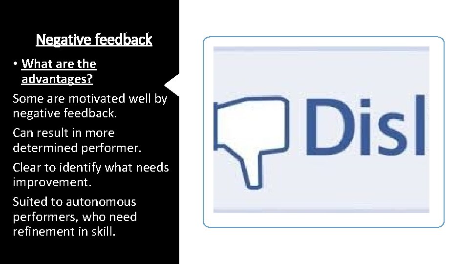 Negative feedback • What are the advantages? Some are motivated well by negative feedback.