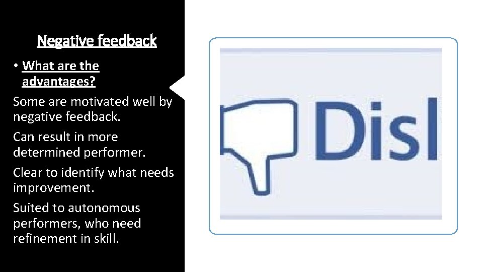 Negative feedback • What are the advantages? Some are motivated well by negative feedback. Negative feedback • What are the advantages? Some are motivated well by negative feedback.