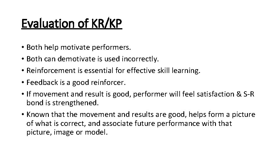 Evaluation of KR/KP • Both help motivate performers. • Both can demotivate is used Evaluation of KR/KP • Both help motivate performers. • Both can demotivate is used