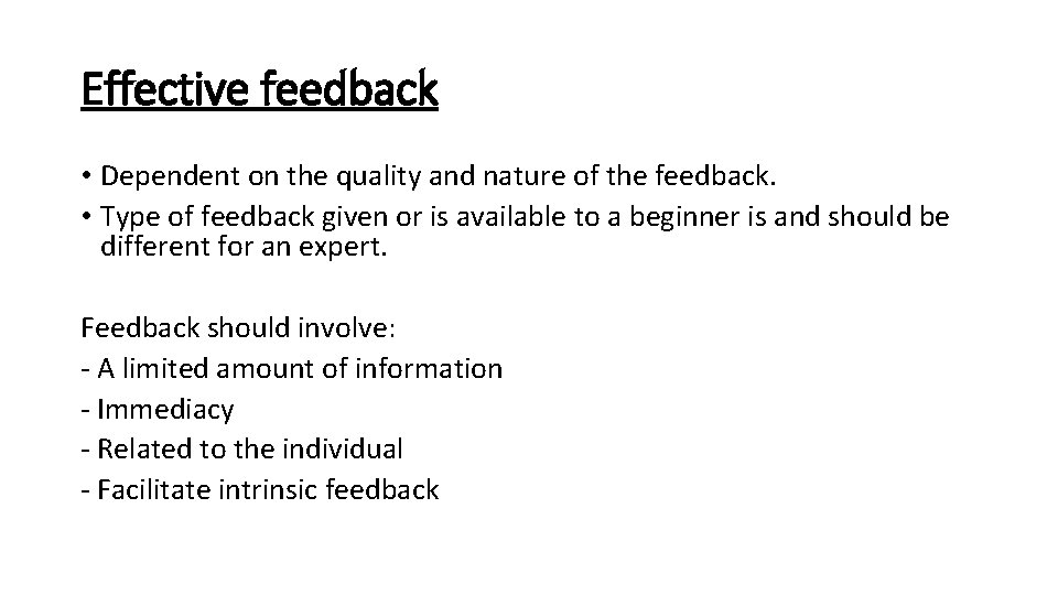 Effective feedback • Dependent on the quality and nature of the feedback. • Type