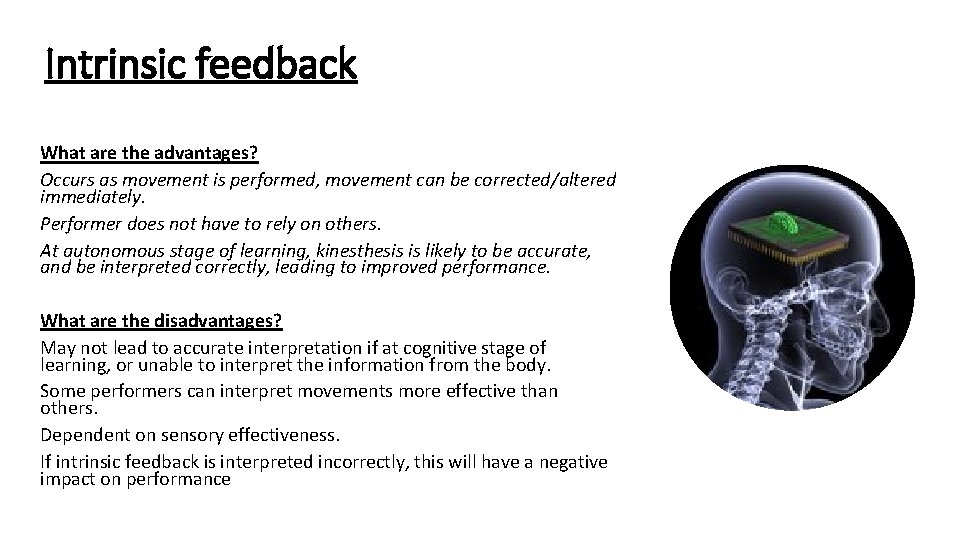 Intrinsic feedback What are the advantages? Occurs as movement is performed, movement can be