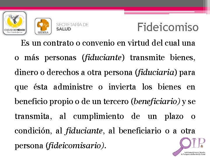 Fideicomiso Es un contrato o convenio en virtud del cual una o más personas