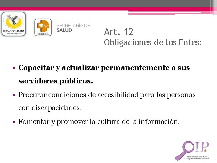 Art. 12 Obligaciones de los Entes: • Capacitar y actualizar permanentemente a sus servidores