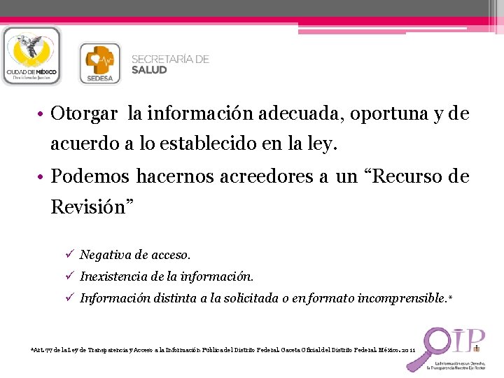  • Otorgar la información adecuada, oportuna y de acuerdo a lo establecido en