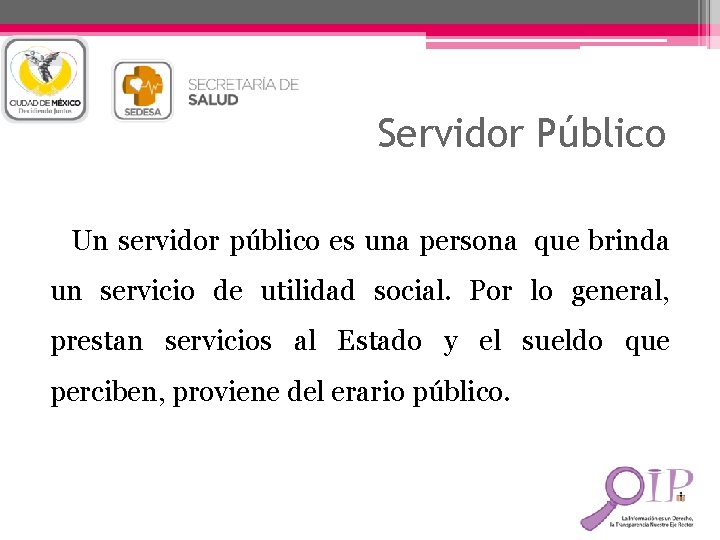 Servidor Público Un servidor público es una persona que brinda un servicio de utilidad