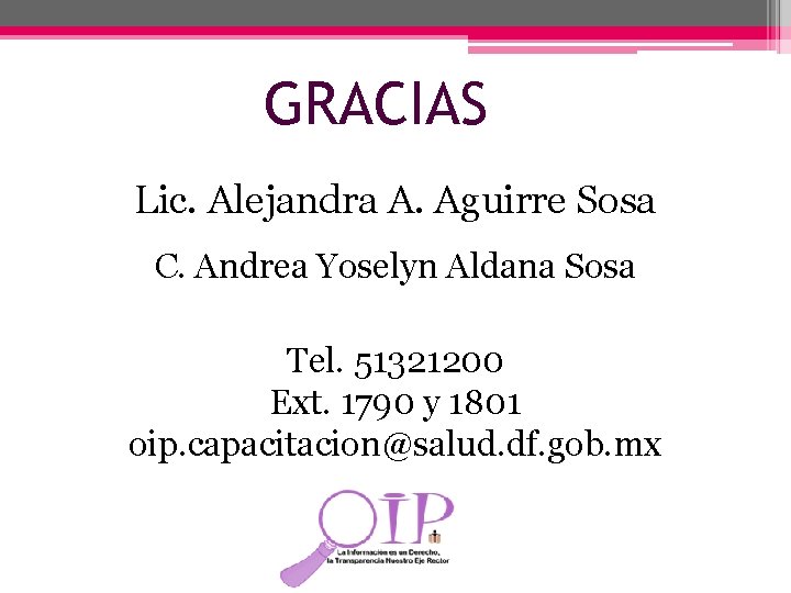 GRACIAS Lic. Alejandra A. Aguirre Sosa C. Andrea Yoselyn Aldana Sosa Tel. 51321200 Ext.