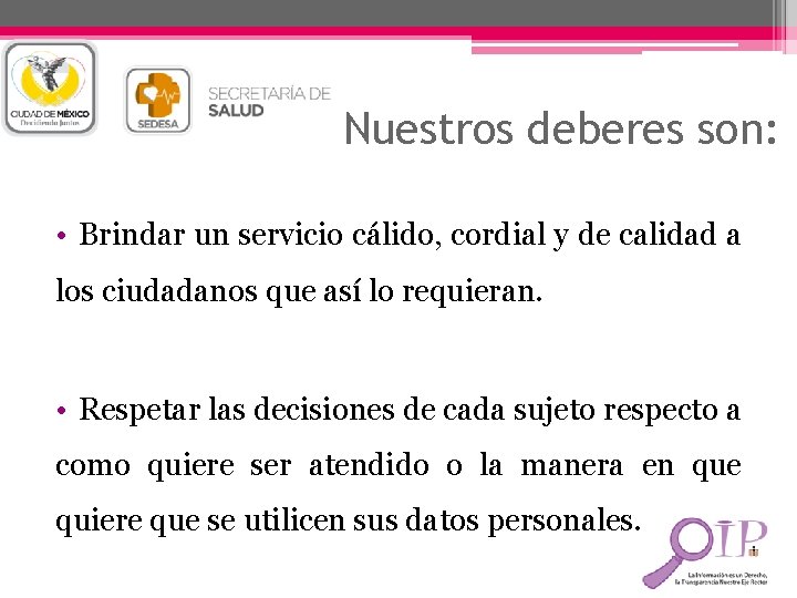 Nuestros deberes son: • Brindar un servicio cálido, cordial y de calidad a los