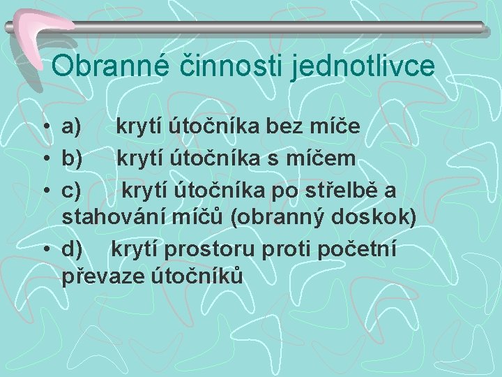 Obranné činnosti jednotlivce • a) krytí útočníka bez míče • b) krytí útočníka s