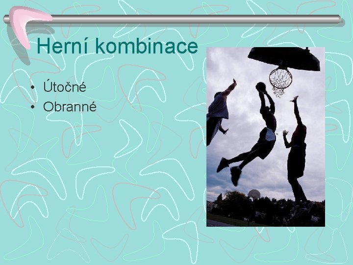 Herní kombinace • Útočné • Obranné 