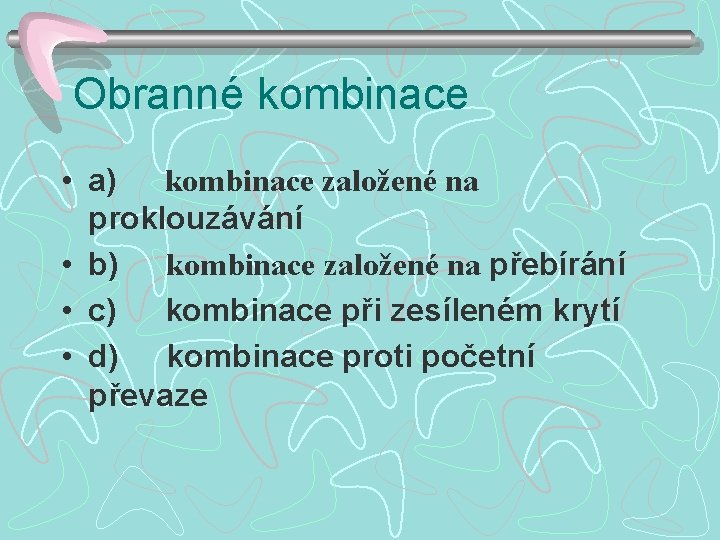 Obranné kombinace • a) kombinace založené na proklouzávání • b) kombinace založené na přebírání