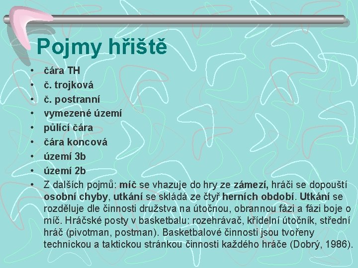 Pojmy hřiště • • • čára TH č. trojková č. postranní vymezené území půlící