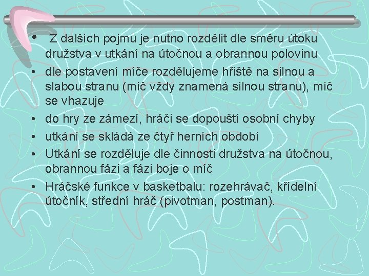  • • • Z dalších pojmů je nutno rozdělit dle směru útoku družstva