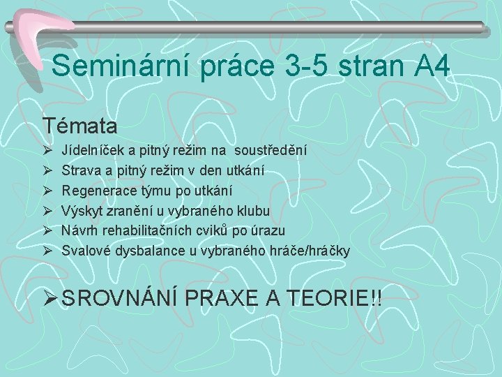 Seminární práce 3 -5 stran A 4 Témata Ø Ø Ø Jídelníček a pitný