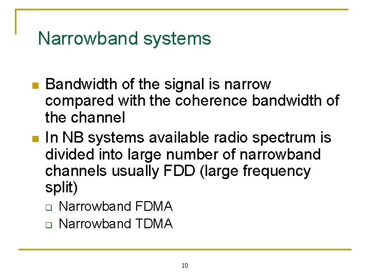 Narrowband systems n n Bandwidth of the signal is narrow compared with the coherence
