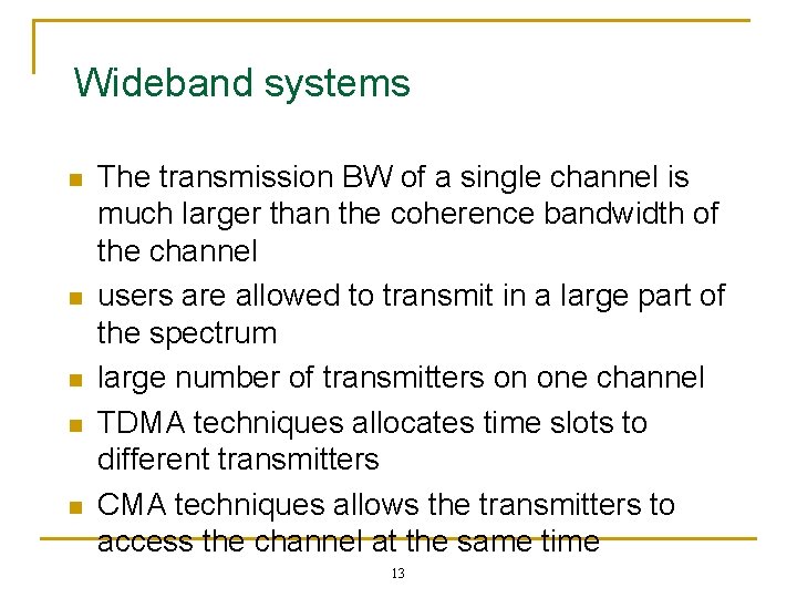 Wideband systems n n n The transmission BW of a single channel is much