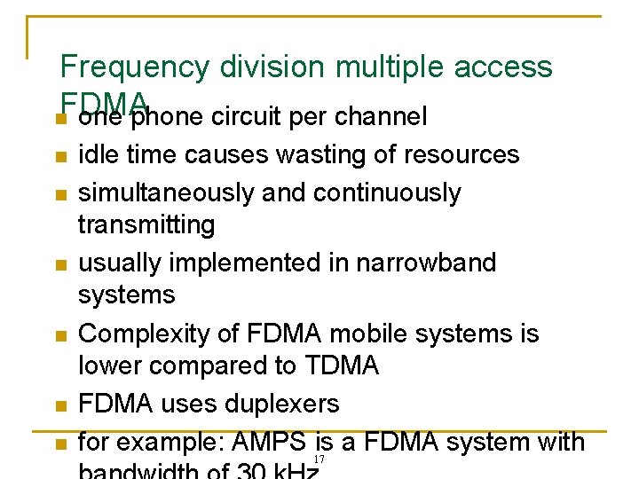 Frequency division multiple access FDMA n one phone circuit per channel n n n