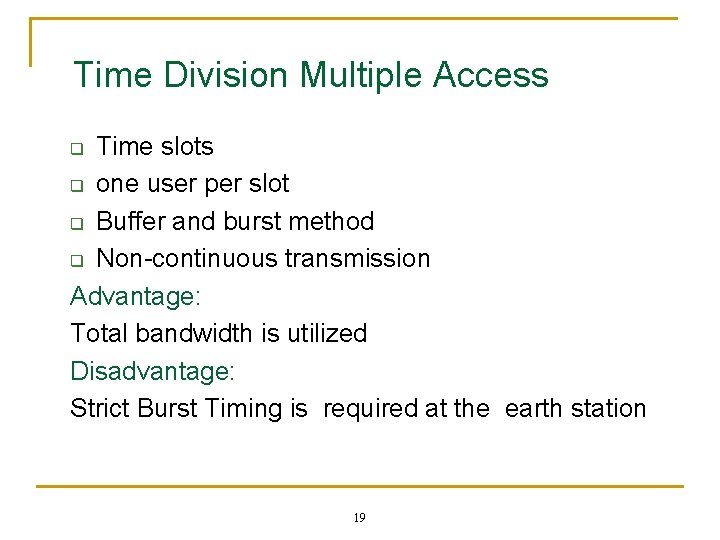 Time Division Multiple Access Time slots q one user per slot q Buffer and