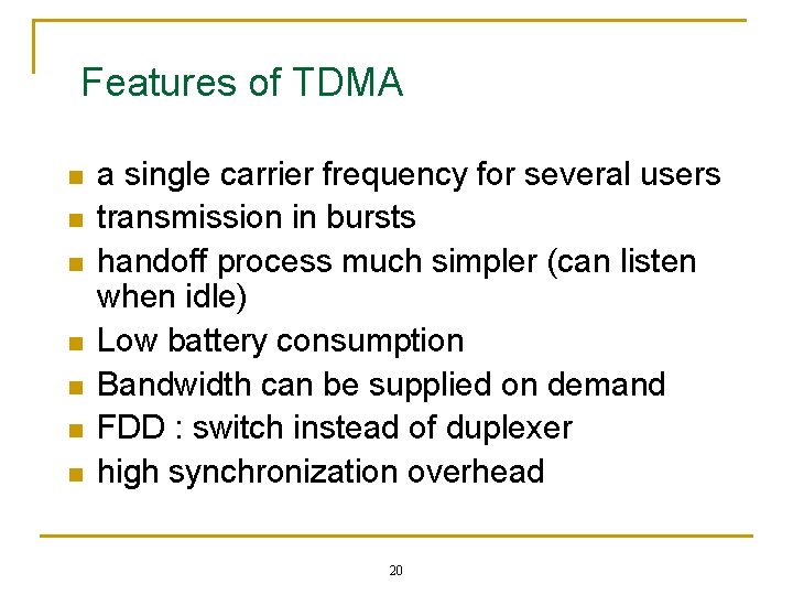 Features of TDMA n n n n a single carrier frequency for several users