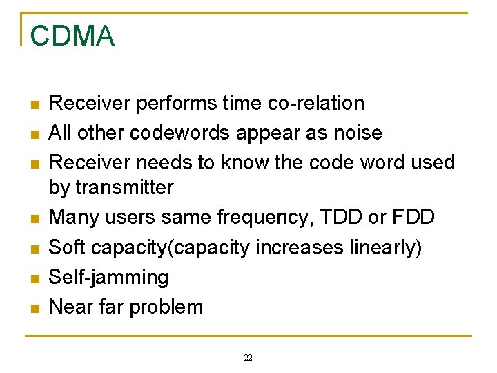 CDMA n n n n Receiver performs time co-relation All other codewords appear as