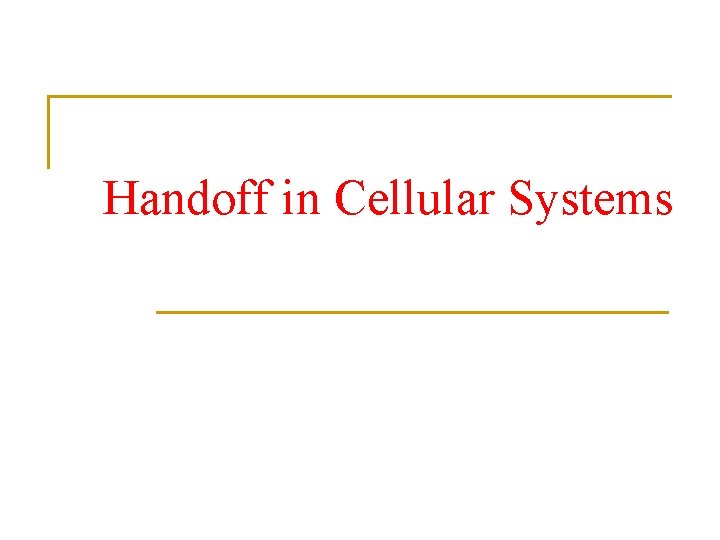 Handoff in Cellular Systems 