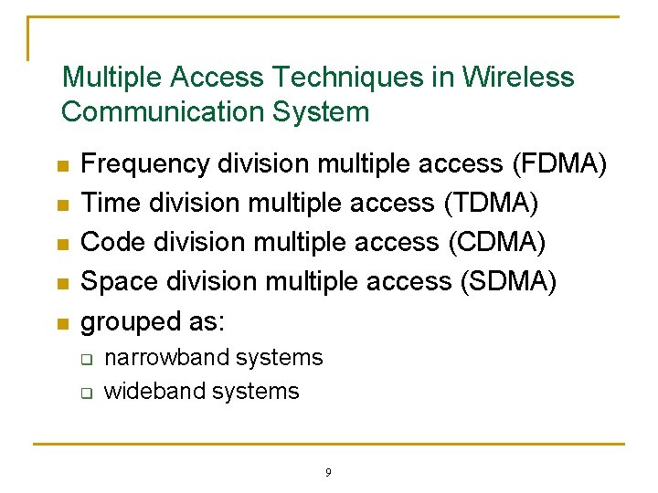 Multiple Access Techniques in Wireless Communication System n n n Frequency division multiple access