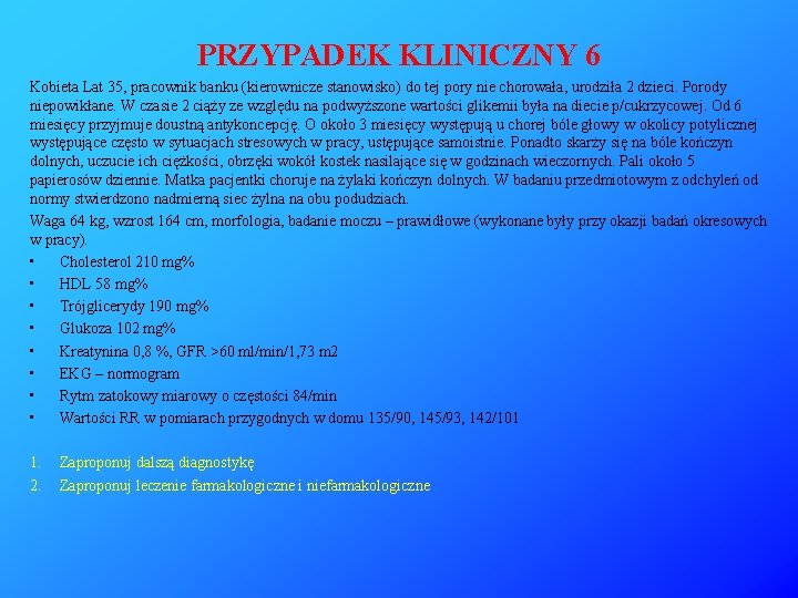 PRZYPADEK KLINICZNY 6 Kobieta Lat 35, pracownik banku (kierownicze stanowisko) do tej pory nie