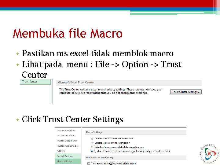 Membuka file Macro • Pastikan ms excel tidak memblok macro • Lihat pada menu