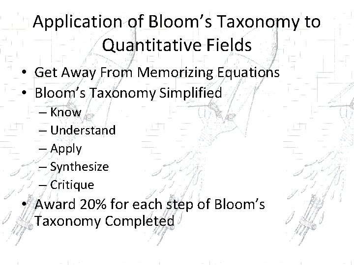 Application of Bloom’s Taxonomy to Quantitative Fields • Get Away From Memorizing Equations •