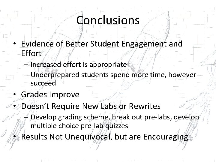 Conclusions • Evidence of Better Student Engagement and Effort – Increased effort is appropriate