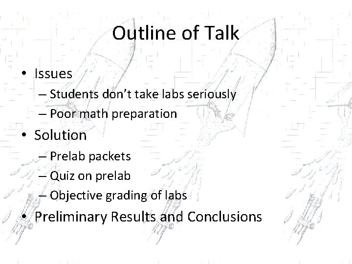 Outline of Talk • Issues – Students don’t take labs seriously – Poor math