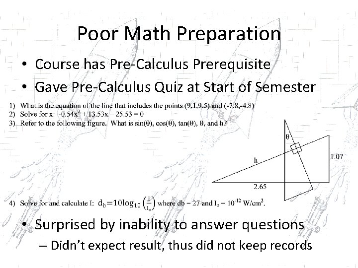 Poor Math Preparation • Course has Pre-Calculus Prerequisite • Gave Pre-Calculus Quiz at Start