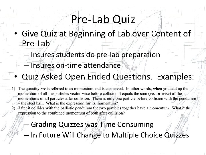 Pre-Lab Quiz • Give Quiz at Beginning of Lab over Content of Pre-Lab –