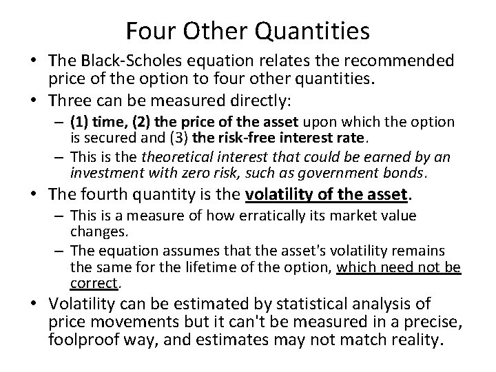 Four Other Quantities • The Black-Scholes equation relates the recommended price of the option