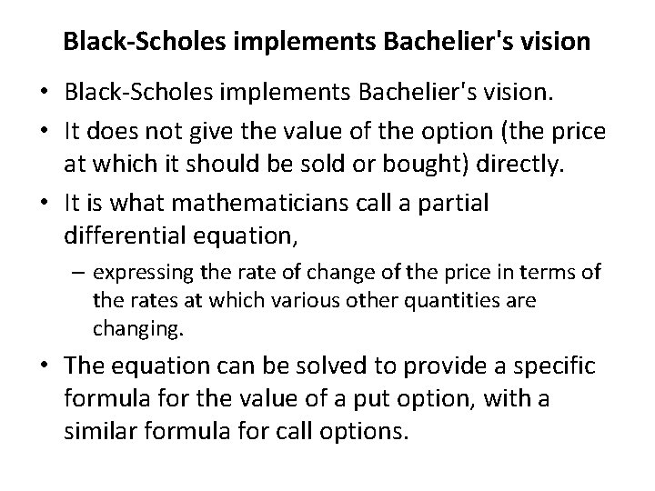 Black-Scholes implements Bachelier's vision • Black-Scholes implements Bachelier's vision. • It does not give
