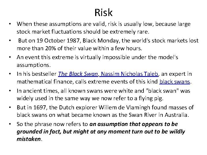 Risk • When these assumptions are valid, risk is usually low, because large stock