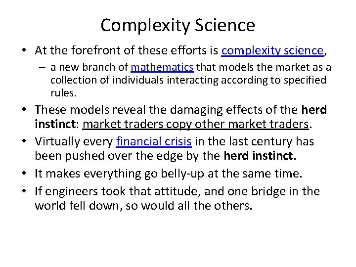 Complexity Science • At the forefront of these efforts is complexity science, – a