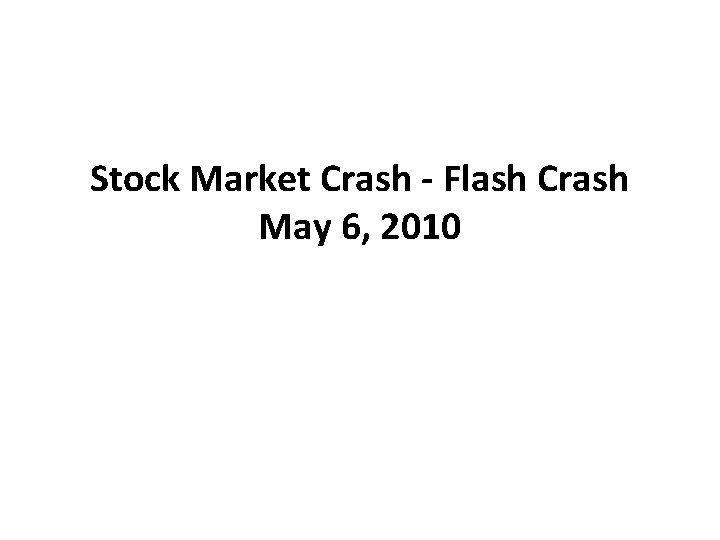 Stock Market Crash - Flash Crash May 6, 2010 