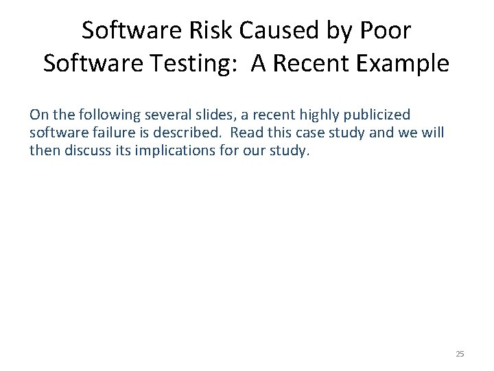 Software Risk Caused by Poor Software Testing: A Recent Example On the following several