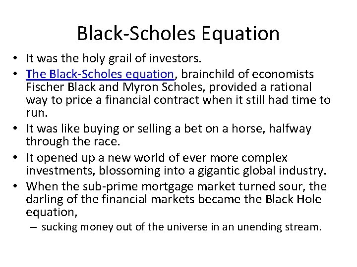 Black-Scholes Equation • It was the holy grail of investors. • The Black-Scholes equation,