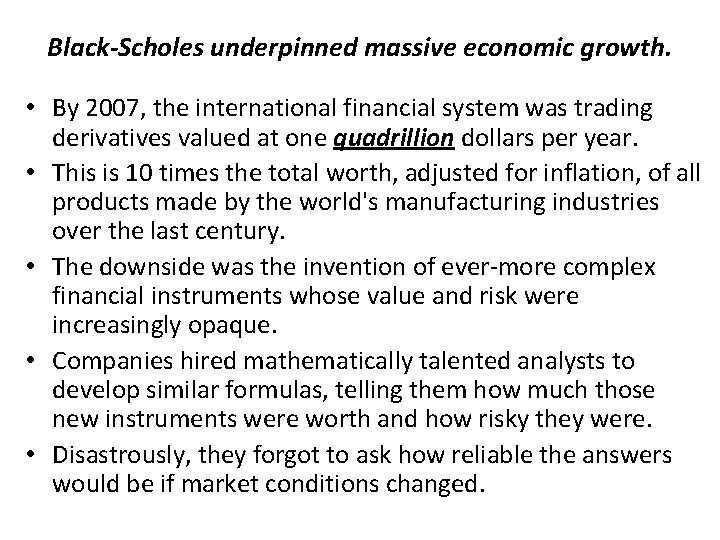 Black-Scholes underpinned massive economic growth. • By 2007, the international financial system was trading